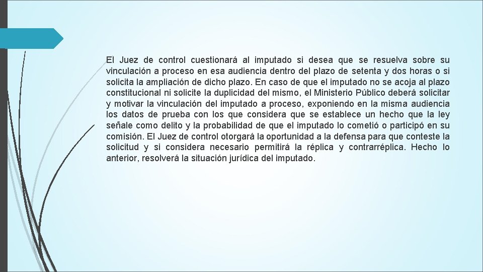 El Juez de control cuestionará al imputado si desea que se resuelva sobre su