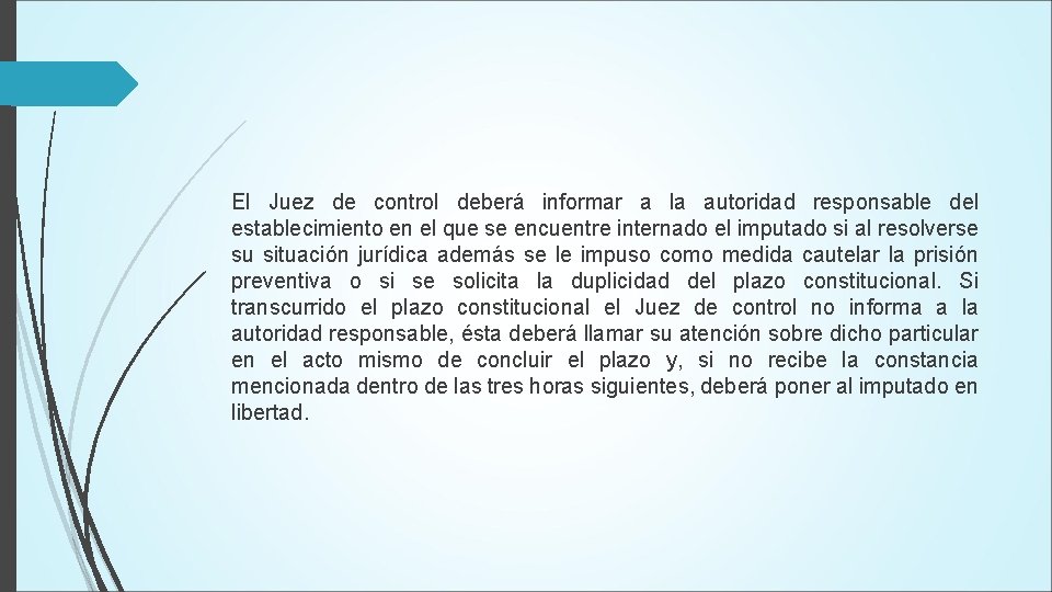 El Juez de control deberá informar a la autoridad responsable del establecimiento en el