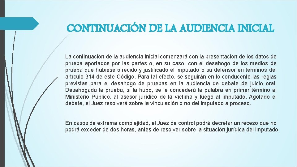 CONTINUACIÓN DE LA AUDIENCIA INICIAL La continuación de la audiencia inicial comenzará con la