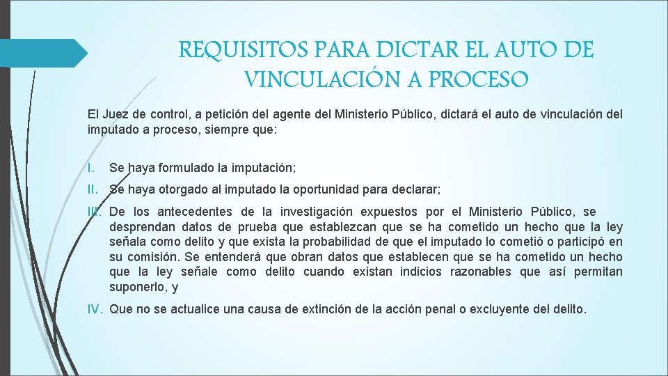 REQUISITOS PARA DICTAR EL AUTO DE VINCULACIÓN A PROCESO El Juez de control, a