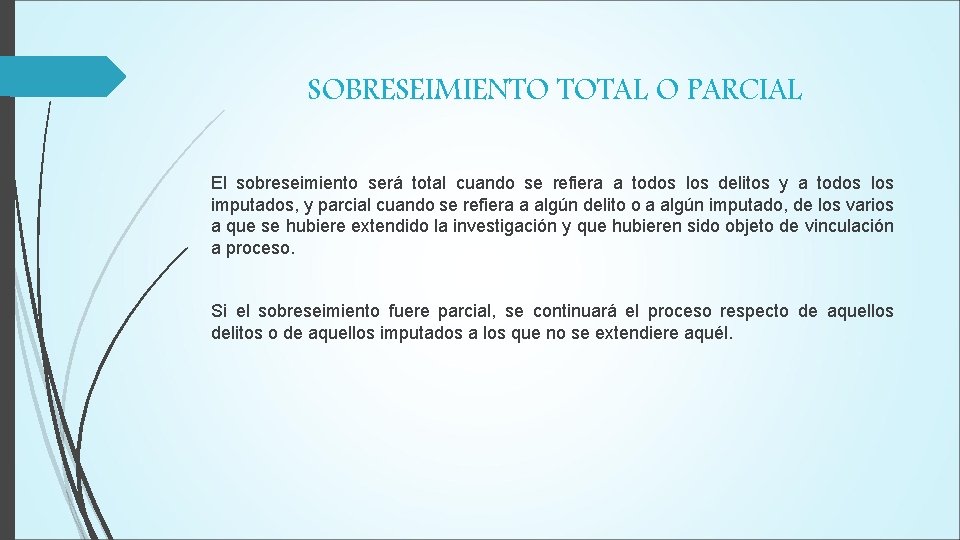 SOBRESEIMIENTO TOTAL O PARCIAL El sobreseimiento será total cuando se refiera a todos los