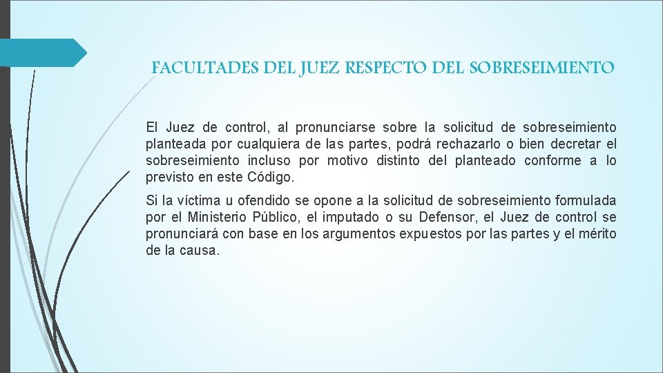 FACULTADES DEL JUEZ RESPECTO DEL SOBRESEIMIENTO El Juez de control, al pronunciarse sobre la