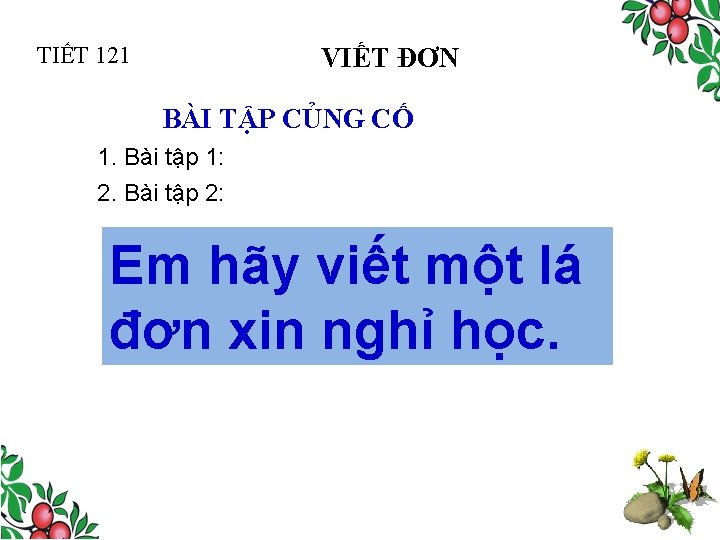 TIẾT 121 VIẾT ĐƠN BÀI TẬP CỦNG CỐ 1. Bài tập 1: 2. Bài