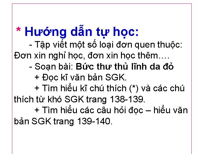 * Hướng dẫn tự học: - Tập viết một số loại đơn quen thuộc: