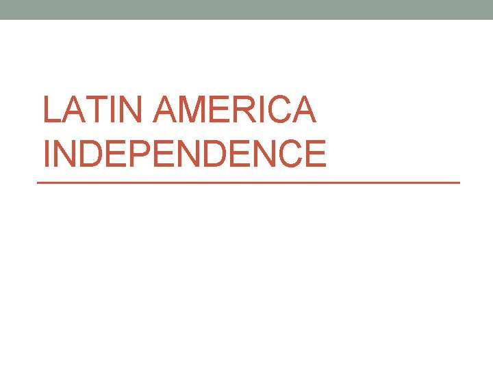 LATIN AMERICA INDEPENDENCE 
