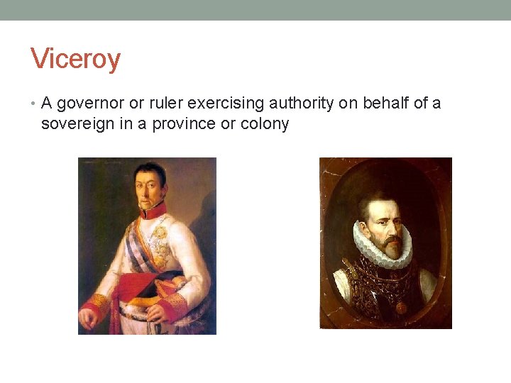 Viceroy • A governor or ruler exercising authority on behalf of a sovereign in