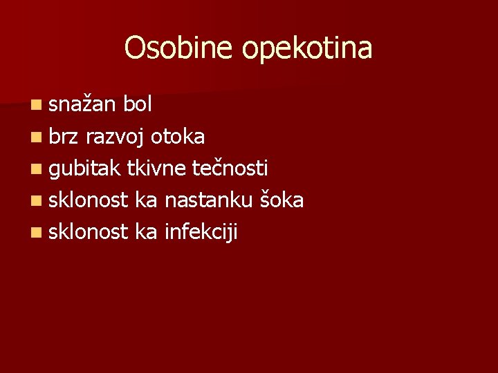 Osobine opekotina n snažan bol n brz razvoj otoka n gubitak tkivne tečnosti n