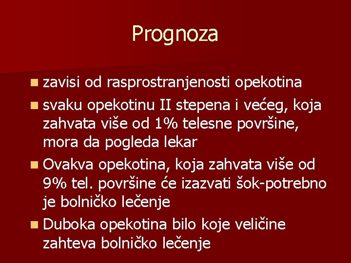 Prognoza n zavisi od rasprostranjenosti opekotina n svaku opekotinu II stepena i većeg, koja