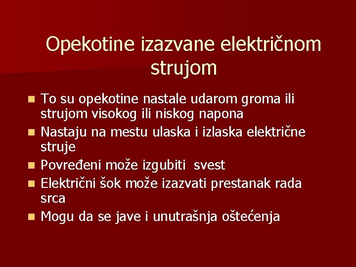 Opekotine izazvane električnom strujom n n n To su opekotine nastale udarom groma ili