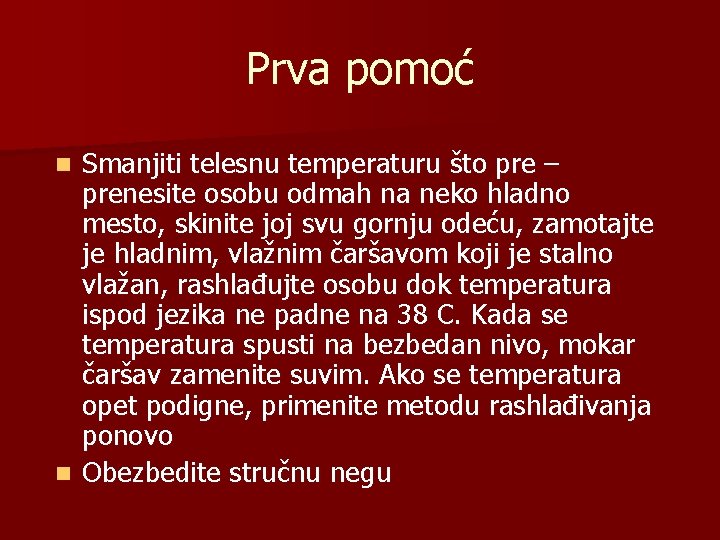 Prva pomoć Smanjiti telesnu temperaturu što pre – prenesite osobu odmah na neko hladno