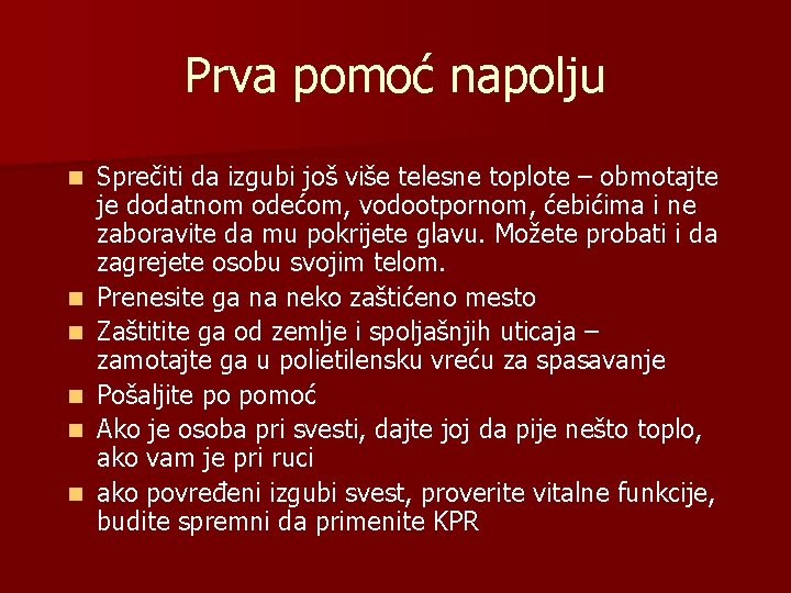 Prva pomoć napolju n n n Sprečiti da izgubi još više telesne toplote –