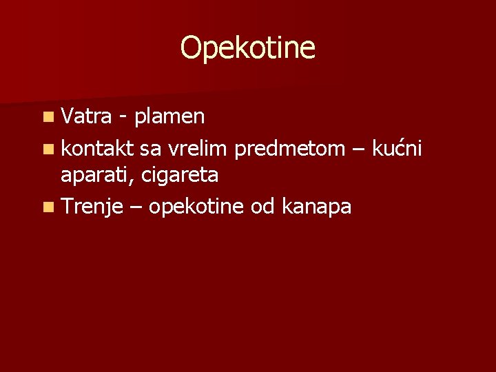 Opekotine n Vatra - plamen n kontakt sa vrelim predmetom – kućni aparati, cigareta