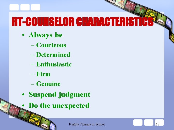 RT-COUNSELOR CHARACTERISTICS • Always be – Courteous – Determined – Enthusiastic – Firm –