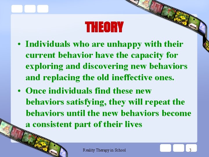 THEORY • Individuals who are unhappy with their current behavior have the capacity for