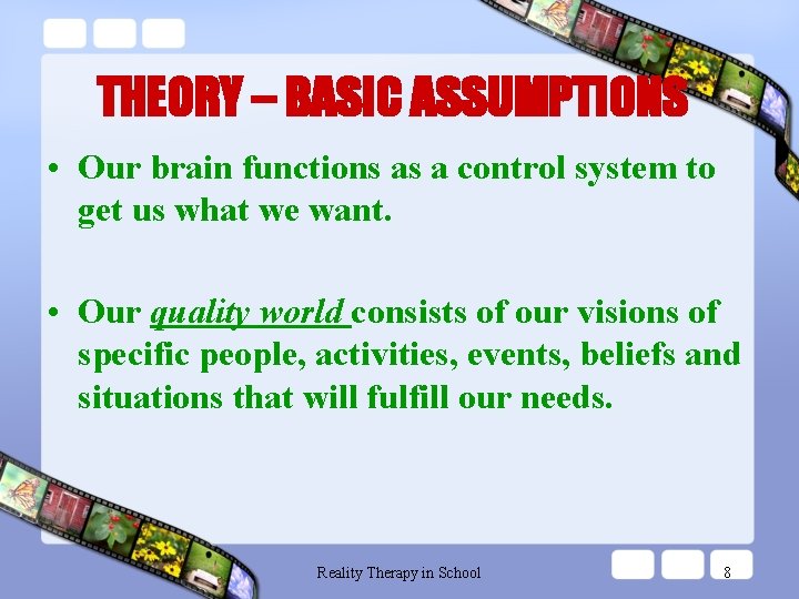 THEORY – BASIC ASSUMPTIONS • Our brain functions as a control system to get