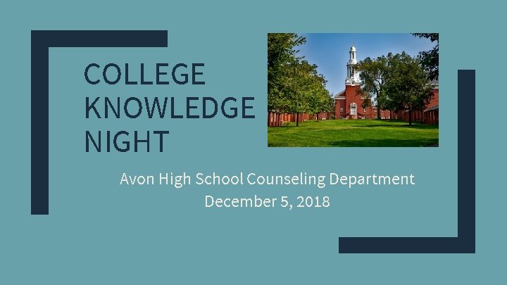 COLLEGE KNOWLEDGE NIGHT Avon High School Counseling Department December 5, 2018 