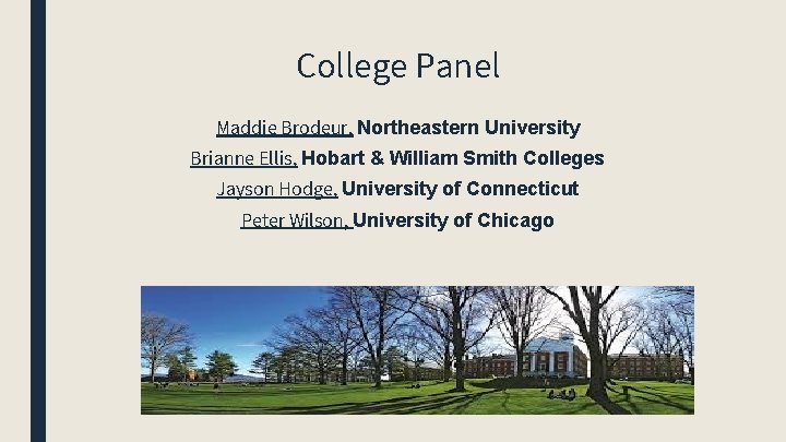 College Panel Maddie Brodeur, Northeastern University Brianne Ellis, Hobart & William Smith Colleges Jayson