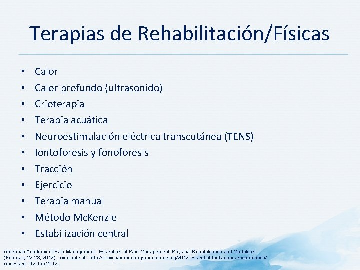 Terapias de Rehabilitación/Físicas • • • Calor profundo (ultrasonido) Crioterapia Terapia acuática Neuroestimulación eléctrica