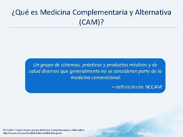 ¿Qué es Medicina Complementaria y Alternativa (CAM)? Un grupo de sistemas, prácticas y productos
