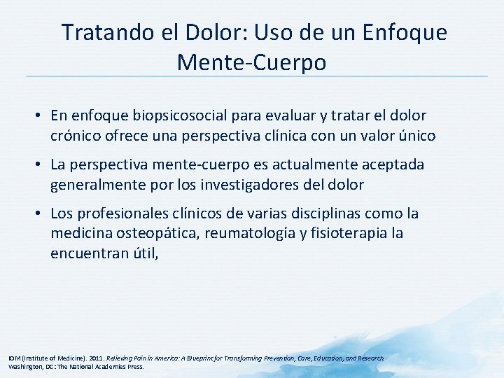  Tratando el Dolor: Uso de un Enfoque Mente-Cuerpo • En enfoque biopsicosocial para