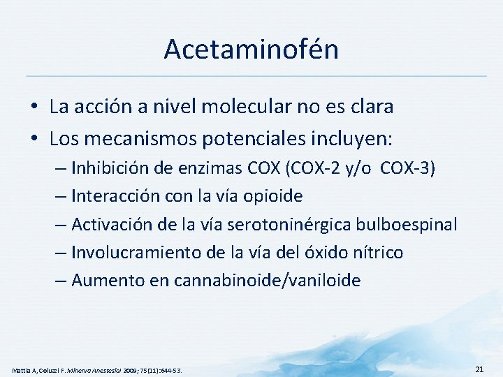 Acetaminofén • La acción a nivel molecular no es clara • Los mecanismos potenciales