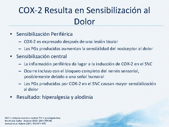 COX-2 Resulta en Sensibilización al Dolor • Sensibilización Periférica – COX-2 es expresado después