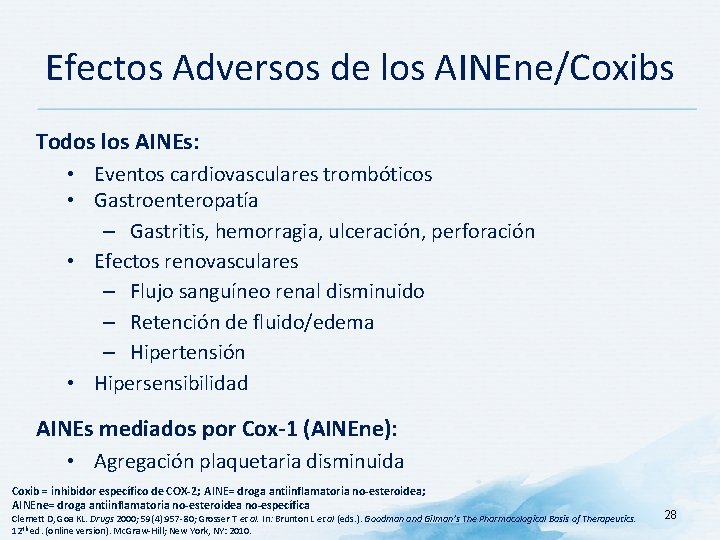 Efectos Adversos de los AINEne/Coxibs Todos los AINEs: • Eventos cardiovasculares trombóticos • Gastroenteropatía