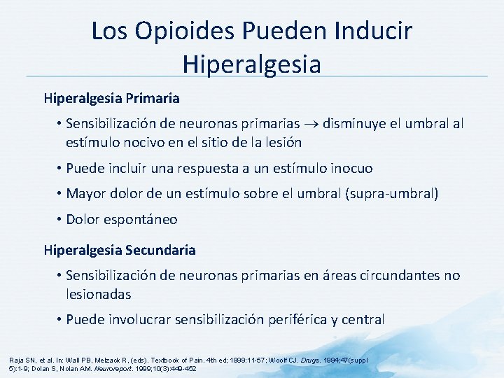 Los Opioides Pueden Inducir Hiperalgesia Primaria • Sensibilización de neuronas primarias disminuye el umbral