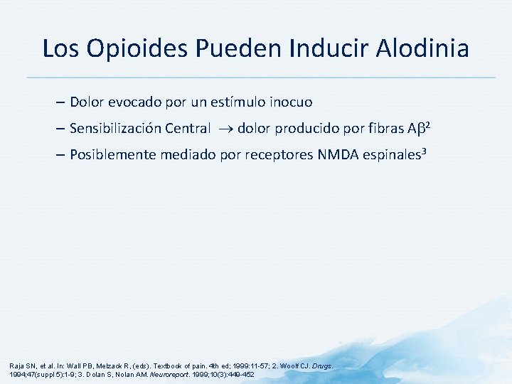 Los Opioides Pueden Inducir Alodinia – Dolor evocado por un estímulo inocuo – Sensibilización