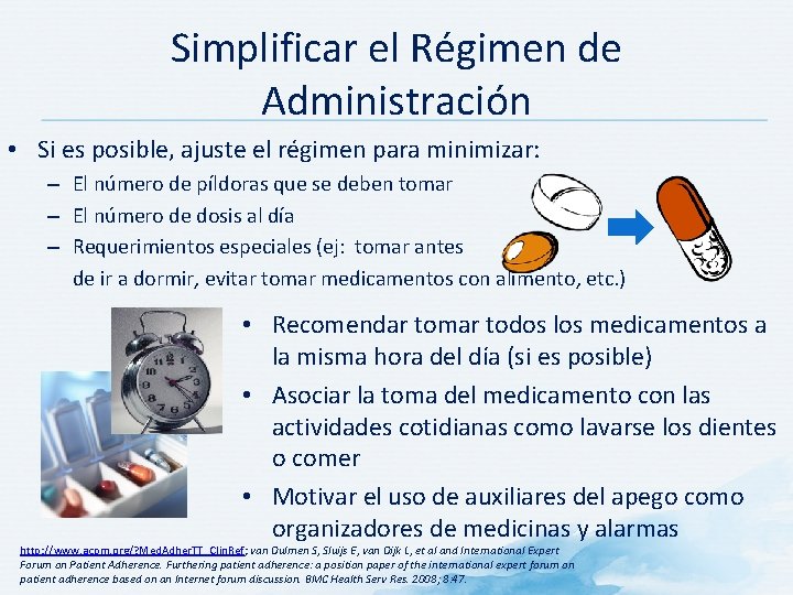 Simplificar el Régimen de Administración • Si es posible, ajuste el régimen para minimizar: