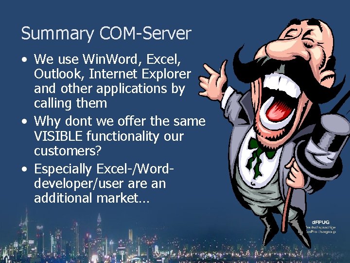 Summary COM-Server • We use Win. Word, Excel, Outlook, Internet Explorer and other applications