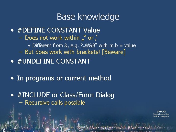 Base knowledge • #DEFINE CONSTANT Value – Does not work within „“ or ‚‘