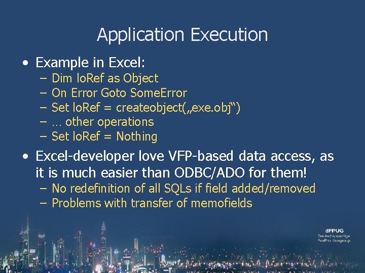 Application Execution • Example in Excel: – – – Dim lo. Ref as Object
