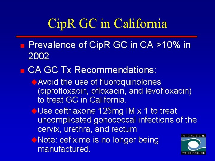 Cip. R GC in California n n Prevalence of Cip. R GC in CA