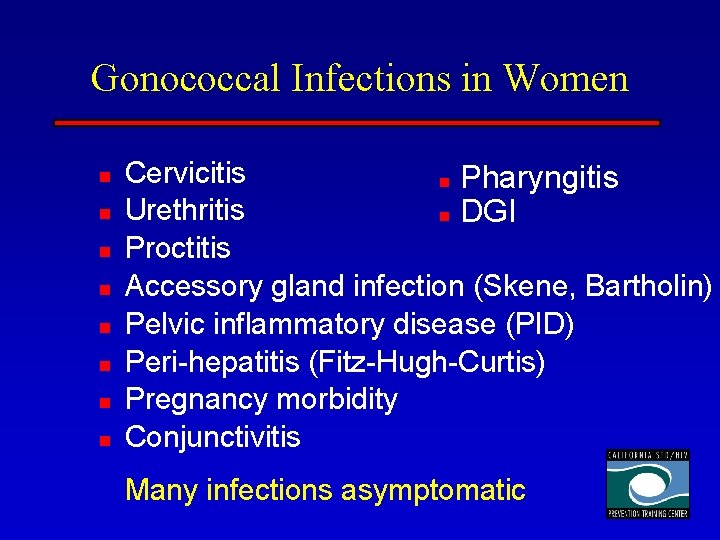 Gonococcal Infections in Women n n n n Cervicitis n Pharyngitis Urethritis n DGI