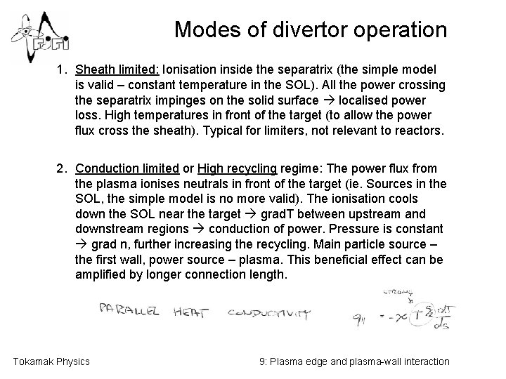 Modes of divertor operation 1. Sheath limited: Ionisation inside the separatrix (the simple model