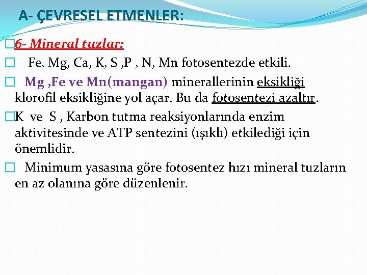 A- ÇEVRESEL ETMENLER: � 6 - Mineral tuzlar: � Fe, Mg, Ca, K, S