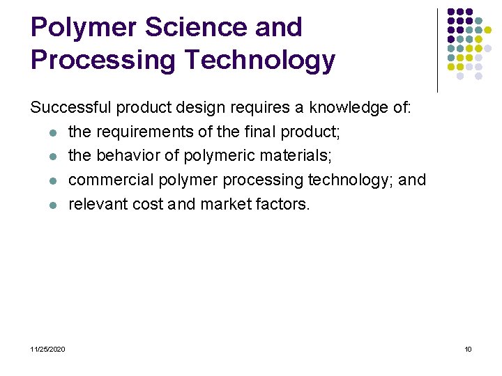 Polymer Science and Processing Technology Successful product design requires a knowledge of: l the