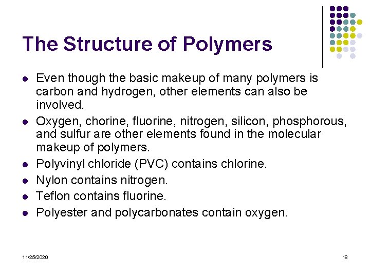 The Structure of Polymers l l l Even though the basic makeup of many