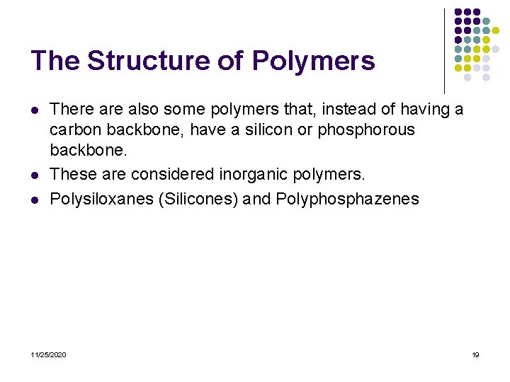 The Structure of Polymers l l l There also some polymers that, instead of