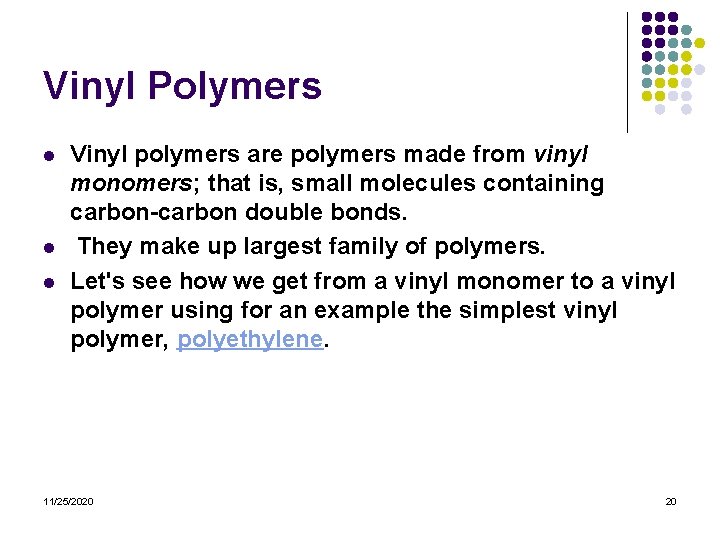 Vinyl Polymers l l l Vinyl polymers are polymers made from vinyl monomers; that