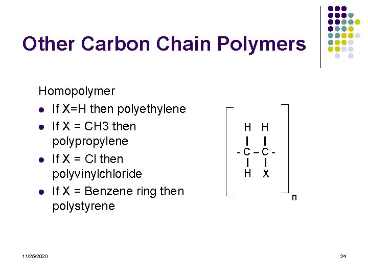 Other Carbon Chain Polymers Homopolymer l If X=H then polyethylene l If X =