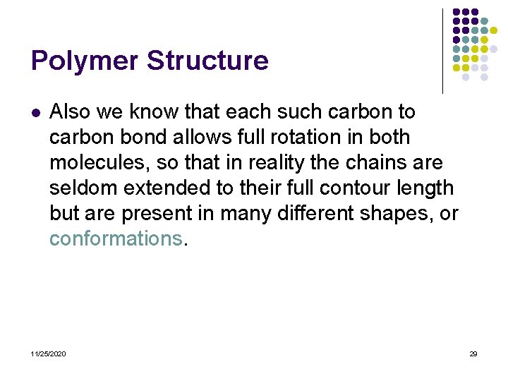 Polymer Structure l Also we know that each such carbon to carbon bond allows
