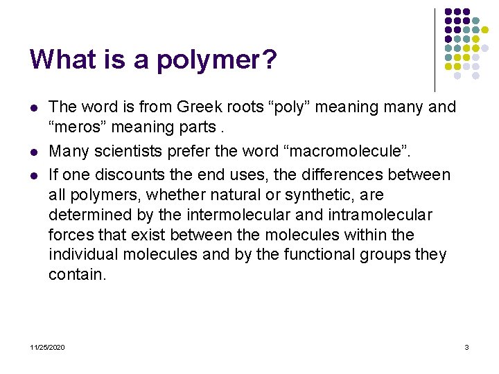 What is a polymer? l l l The word is from Greek roots “poly”