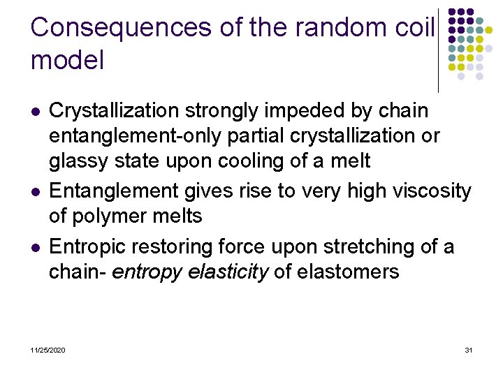 Consequences of the random coil model l Crystallization strongly impeded by chain entanglement-only partial