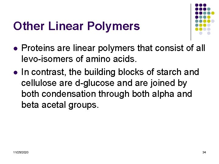 Other Linear Polymers l l Proteins are linear polymers that consist of all levo-isomers