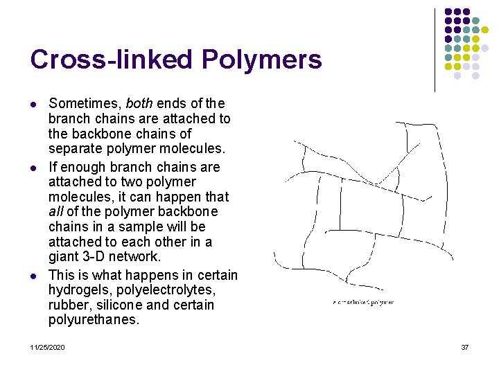 Cross-linked Polymers l l l Sometimes, both ends of the branch chains are attached