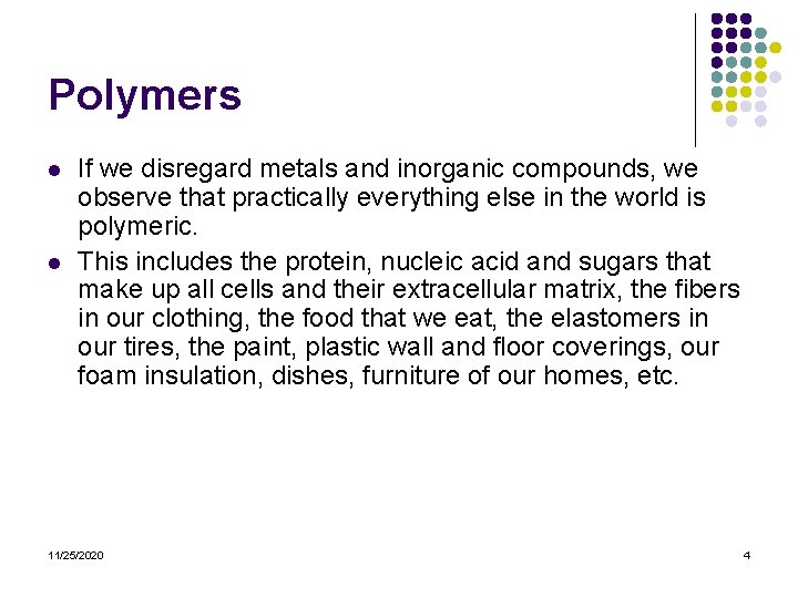 Polymers l l If we disregard metals and inorganic compounds, we observe that practically