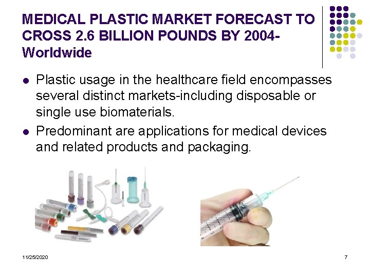 MEDICAL PLASTIC MARKET FORECAST TO CROSS 2. 6 BILLION POUNDS BY 2004 Worldwide l
