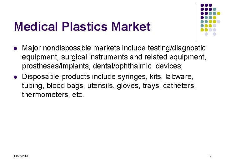 Medical Plastics Market l l Major nondisposable markets include testing/diagnostic equipment, surgical instruments and